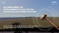 Acompanhe os depoimentos da CEI da Associação Bom Pastor dia 5 de junho (quarta-feira), a partir das 9h
