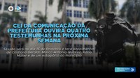 CEI da Comunicação da Prefeitura ouvirá quatro testemunhas na próxima semana
