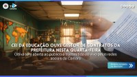 CEI da Educação ouve gestor de contratos da prefeitura nesta quarta-feira