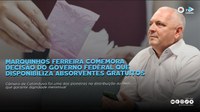 Marquinhos Ferreira comemora decisão do Governo Federal que disponibiliza absorventes gratuitos