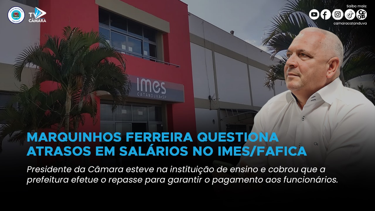 Marquinhos Ferreira questiona atrasos em salários no Imes/Fafica 